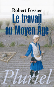 Le travail au Moyen Age - Fossier Robert