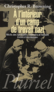 A l'intérieur d'un camp de travail nazi / Récits des survivants : mémoire et histoire - Browning Christopher R.