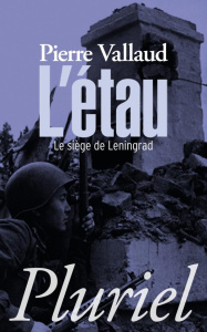 L'étau. Le siège de Leningrad, juin 1941-janvier 1944 - Vallaud Pierre ; Aycard Mathilde