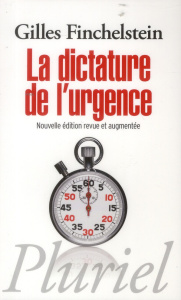 La dictature de l'urgence - Finchelstein Gilles