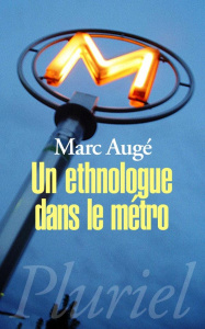 Un ethnologue dans le métro - Augé Marc