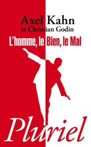 L'homme, le bien, le mal - Kahn Axel ; Godin Christian