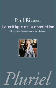 La critique et la conviction - Ricoeur Paul ; Azouvi François ; Buhot de Launay M