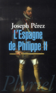L'Espagne de Philippe II - Pérez Joseph