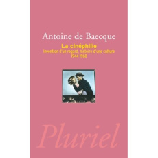 La cinéphilie. Invention d'un regard, histoire d'une culture (1944-1968) - Baecque Antoine de
