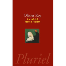 La laïcité face à l'Islam - Roy Olivier