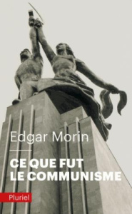 Ce que fut le communisme - Morin Edgar