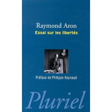 Essai sur les libertés - Aron Raymond ; Raynaud Philippe
