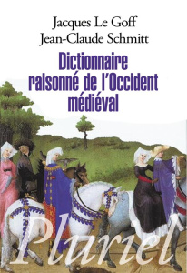 Dictionnaire raisonné de l'occident médieval - Le Goff Jacques ; Schmitt Jean-Claude