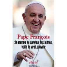Se mettre au service des autres, voilà le vrai pouvoir - PAPE FRANCOIS J M B.