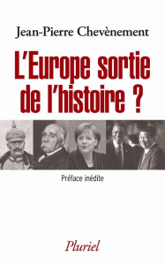 L'Europe sortie de l'histoire ? - Chevènement Jean-Pierre