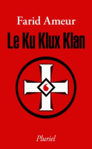 Le Ku Klux Klan - Ameur Farid