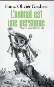 L'animal est une personne. Pour nos soeurs et frères les bêtes - Giesbert Franz-Olivier