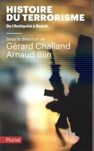 Histoire du terrorisme. De l'Antiquité à Daech - Chaliand Gérard ; Blin Arnaud