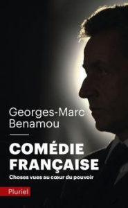 Comédie française. Choses vues au coeur du pouvoir - Benamou Georges-Marc