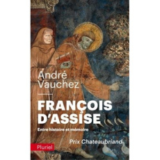 Francois d'Assise. Entre histoire et mémoire - Vauchez André