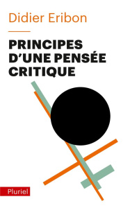 Principes d'une pensée critique - Eribon Didier