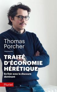 Traité d'économie hérétique. En finir avec le discours dominant - Porcher Thomas