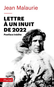 Lettre à un inuit de 2022. Un regard angoissé sur le destin d'un peuple - Malaurie Jean