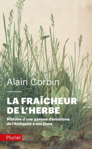 La fraîcheur de l'herbe. Histoire d'une gamme d'émotions de l'antiquité à nos jours - Corbin Alain