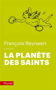 La Planète des saints - Reynaert François ; Pierre Emmanuel