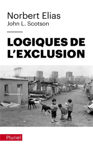 Logiques de l'exclusion. Enquête sociologique au coeur des problèmes d'une communauté - Elias Norbert ; Scotson John-L ; Wieviorka Michel
