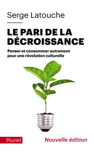 Le pari de la décroissance - Latouche Serge