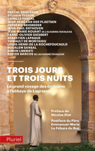 Trois jours et trois nuits. Le grand voyage des écrivains à l'abbaye de Lagrasse - Bruckner Pascal ; Tesson Sylvain ; Diat Nicolas ;