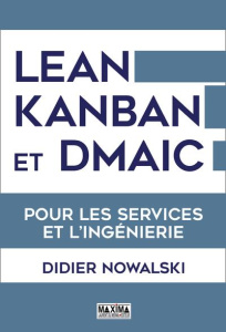 Lean, Kanban et DMAIC. Pour les services et l'ingénierie - Nowalski Didier