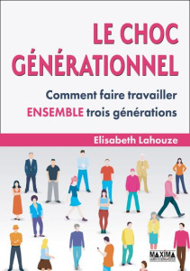 Le choc générationnel. Comment faire travailler ensemble trois générations, 3e édition - Lahouze-Humbert Elisabeth