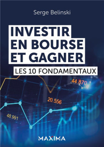 Investir en bourse et gagner. Les fondamentaux - Belinski Serge