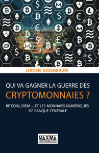 Qui va gagner la guerre des cryptomonnaies ? Bitcoin, Diem... et les monnaies numériques de banque c - Ajdenbaum Jerome