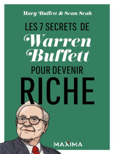 Les 7 secrets de Warren Buffett pour devenir riche - Buffett Mary ; Seah Sean ; Nicolaïeff Laurence