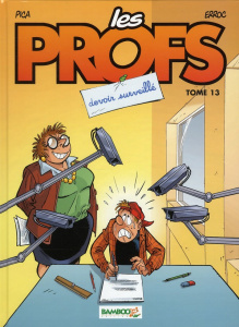 Les Profs Tome 13 : Devoir surveillé - ERROC/PICA/GUENARD