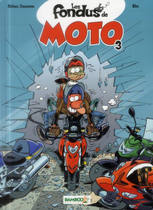 Les fondus de moto Tome 3 - BLOZ RICHEZ CAZENOVE