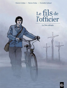 Le fils de l'officier Tome 1 : La Tête abimée - Cothias Patrick ; Ordas Patrice ; Galland Christel