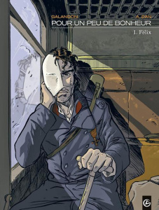 Pour un peu de bonheur Tome 1 : Félix - Galandon Laurent - Dan A.