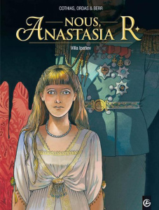 Nous, Anastasia R Tome 1 : Villa Ipatiev - Berr Nathalie ; Cothias Patrick ; Ordas Patrice ;