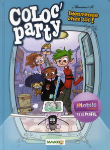 Coloc'party Tome 1 : Bienvenue chez toi ! - MONSIEUR B