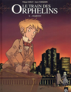 Le train des orphelins Tome 2 : Harvey - Fourquemin Xavier ; Charlot Philippe ; Smulkowski