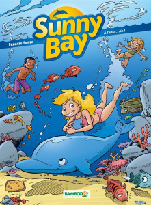 Sunny Bay Tome 2 : A l'eau... Ah ! - Sapin Francis ; Lunven David ; Schelle Pierre