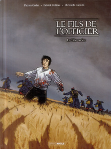 Le fils de l'officier Tome 3 : La tête en feu - Ordas Patrice ; Cothias Patrick ; Galland Christel