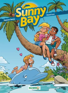 Sunny Bay Tome 2 : Hawaï Love - Sapin Francis ; Lunven David