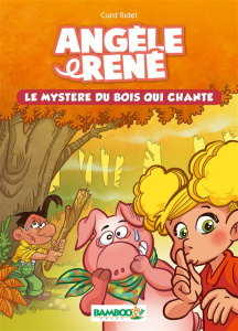 Angèle & René Tome 1 : Le mystère du bois qui chante - Ridel Curd ; Schelle Pierre