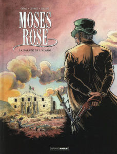 Moses Rose Tome 1 : La balade de l'Alamo - Ordas Patrice ; Cothias Patrick ; Galland Christel