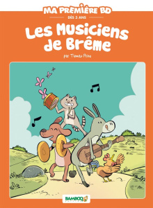 Ma première BD : Les musiciens de Brême - Priou Thomas ; Beney Hélène
