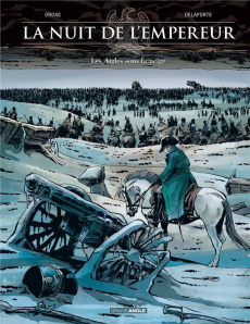 La nuit de l'Empereur Tome 2 : Les aigles sous la neige - Ordas Patrice ; Delaporte Xavier ; Bouët Sébastien