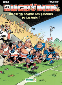 Les Rugbymen Tome 15 : On est 15 comme les 5 doigts de la main ! - BEKA/POUPARD/COSSON