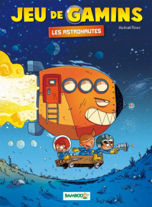 Jeu de gamins Tome 4 : Les Astronautes - Roux Mickaël