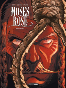 Moses Rose Tome 3 : El Deguello - Ordas Patrice ; Cothias Patrick ; Galland Christel